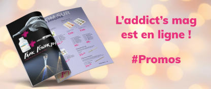 DÉCOUVREZ NOTRE NOUVEAU ADDICT'S MAG !